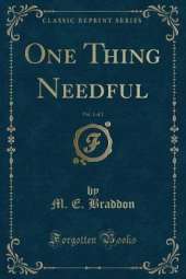 One Thing Needful, Vol. 1 of 2 (Classic Reprint)