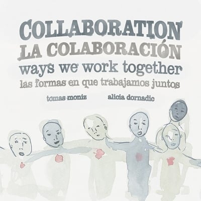 Collaboration / La Colaboracion: Ways We Work Together/Las Formas en que Trabajamos Juntos