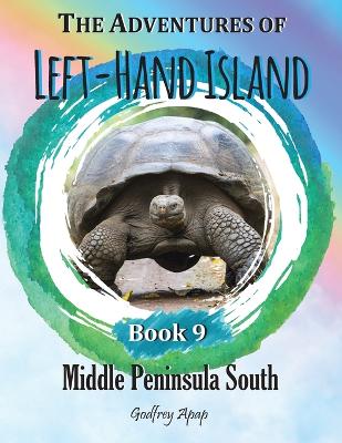 The Adventures of Left-Hand Island: Book 9 - Middle Peninsula South
