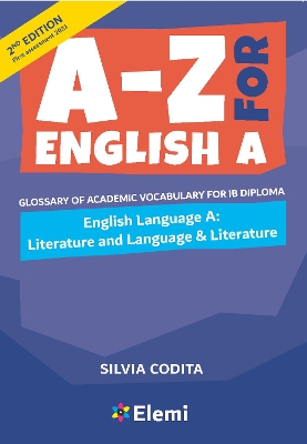 A-Z for English A: Literature and Language & Literature 2nd ed: Glossary of academic vocabulary for IB Diploma
