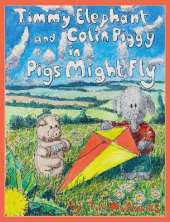 Timmy Elephant & Colin Piggy In Pigs Might Fly