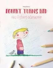 Egbert Turns Red/Ako Egbert očervenie: English-Slovak: Children's Picture Book (Bilingual Edition/Dual Language)