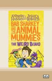 Bab Sharkey and the Animal Mummies (Book 1): The Weird Beard