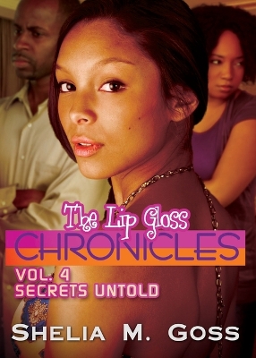 Lip Gloss Chronicles, The Vol. 4: Secrets Untold
