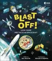 Blast Off!: Look Inside Spectacular Spacecraft