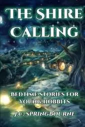 The Shire Calling: Bedtime stories for young hobbits