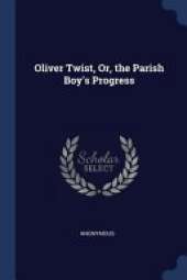 Oliver Twist, Or, the Parish Boy's Progress