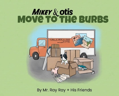 Mikey and Otis Move to the Burbs: Move to the Burbs