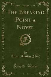 The Breaking Point a Novel (Classic Reprint)