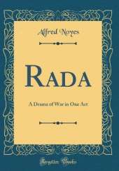Rada: A Drama of War in One Act (Classic Reprint)
