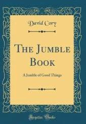 The Jumble Book: A Jumble of Good Things (Classic Reprint)