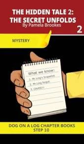 The Hidden Tale 2; The Secret Unfolds Chapter Book: Decodable Chapter Book Series for Students Learning to Read. For Developing Readers and Students with Dyslexia. (Step 10-Open Syllables, "Y" as Long "I," Advancing Two-Syllable Words)