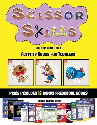 Activity Books for Toddlers (Scissor Skills) for Kids Aged 2 to 4: 20 full-color kindergarten activity sheets designed to develop scissor skills in preschool children. The price of this book includes 12 printable PDF kindergarten workbooks