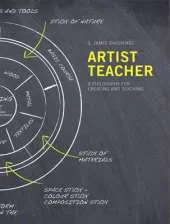 Artist-teacher: A Philosophy for Creating and Teaching
