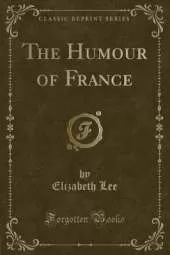 The Humour of France (Classic Reprint)