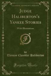 Judge Haliburton's Yankee Stories: With Illustrations (Classic Reprint)