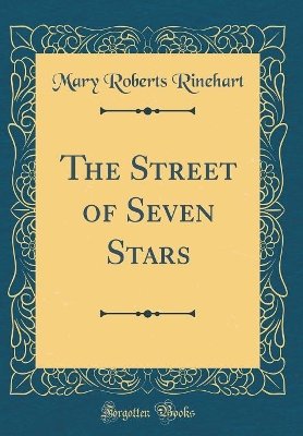 The Street of Seven Stars (Classic Reprint)