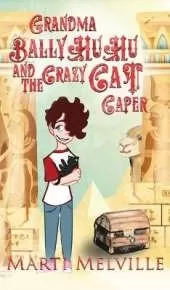 Grandma BallyHuHu and the Crazy Cat Caper: The Crazy Cat Caper