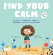 Find Your Calm: A Mindful Approach to Relieve Anxiety and Grow Your Br