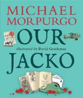 Our Jacko: A heartwarming World War I story from Michael Morpurgo, author of the international phenomenon WAR HORSE