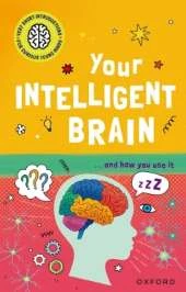 Very Short Introductions for Curious Young Minds: Your Intelligent Brain: and How You Use It