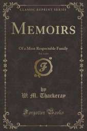 Memoirs, Vol. 4 of 4: Of a Most Respectable Family (Classic Reprint)