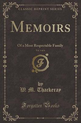 Memoirs, Vol. 4 of 4: Of a Most Respectable Family (Classic Reprint)