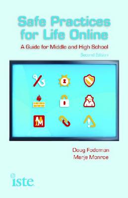 Safe Practices for Life Online: A Guide for Middle and High School