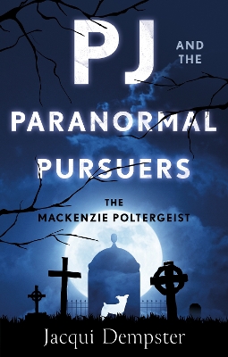 PJ and the Paranormal Pursuers: The Mackenzie Poltergeist