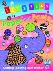 Let's Play Paper and Paste: Cutting, Pasting and Sticker Fun
