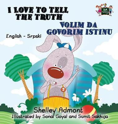 I Love to Tell the Truth Volim Da Govorim Istinu: English Serbian Bilingual Edition