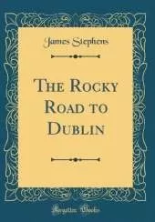 The Rocky Road to Dublin (Classic Reprint)