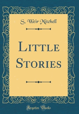 Little Stories (Classic Reprint)