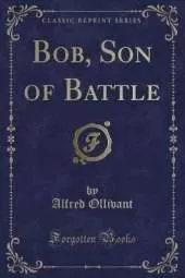 Bob, Son of Battle (Classic Reprint)