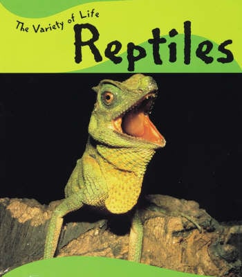 The Variety Of Life: Reptiles