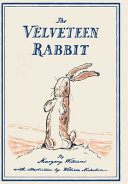 The Velveteen Rabbit: or, How Toys Become Real