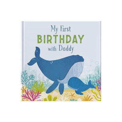 My First Birthday With Daddy: A Gift Book To Celebrate A First Birthday