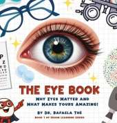 The Eye Book: Why Eyes Matter And What Makes Yours Amazing!