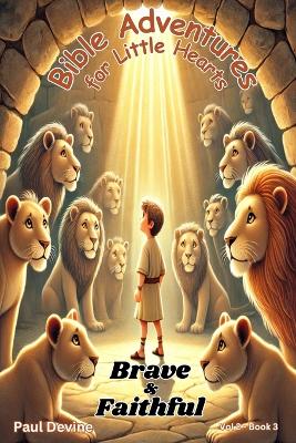 Bible Adventures for Little Hearts (Vol 2): Brave & Faithful