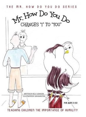 Mr. How Do You Do Changes "I" to "YOU": Teaching Children the Importance of Humility