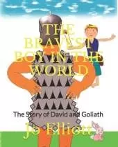 The Bravest Boy in the World: The Story of David and Goliath