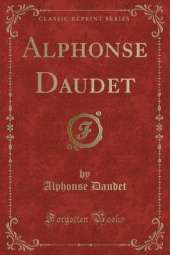 Alphonse Daudet (Classic Reprint)