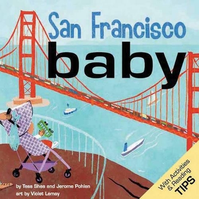 San Francisco Baby: An Adorable Book for Babies and Toddlers that Exploes the City by the Bay. Features Local Sites and Includes Activities and Reading Tips. Great Gift.