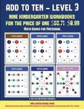 Math Books for Preschool (Add to Ten - Level 3): 30 Full Color Preschool/Kindergarten Addition Worksheets That Can Assist with Understanding of Math