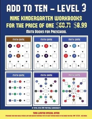 Math Books for Preschool (Add to Ten - Level 3): 30 Full Color Preschool/Kindergarten Addition Worksheets That Can Assist with Understanding of Math