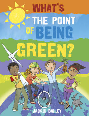 What's The  Point of Being Green: What's the Point of Being Green?