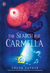 The Search for Carmella: From Waterstones Children's Book Prize winner Chloe Savage comes a magical and suspenseful picture book of deep sea exploration, ideal to gift to children aged 4 and above