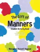 The Gift of Manners Student Activity Book: A fun and easy way to promote Good Manners and Grow Self-Esteem