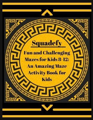 Fun and Challenging Mazes for Kids 8-12: An Amazing Maze Activity Book for Kids.: Mazes For Kids (Maze Books for Kids) Ages 8-12: Maze Activity Book - 4-8, 8-12 - Workbook for Games, Puzzles and Problem-Solving skills.