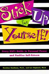 Stick Up for Yourself: Every Kid's Guide to Personal Power and Positive Self-esteem